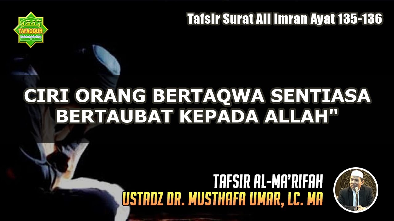 TAFSIR SURAT ALI IMRAN AYAT 135-136 | Ustadz Dr. Musthafa Umar, Lc. MA