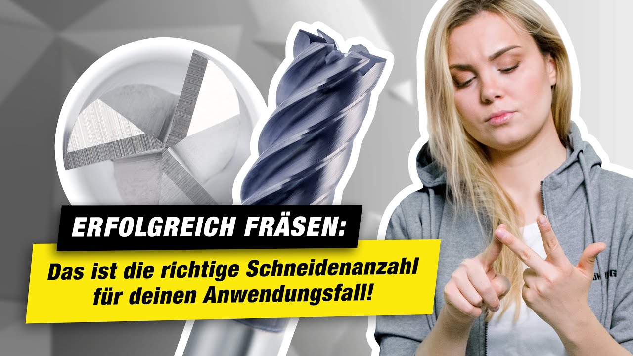 Erfolgreich Fräsen: Das ist die richtige Schneidenanzahl für deinen Anwendungsfall!
