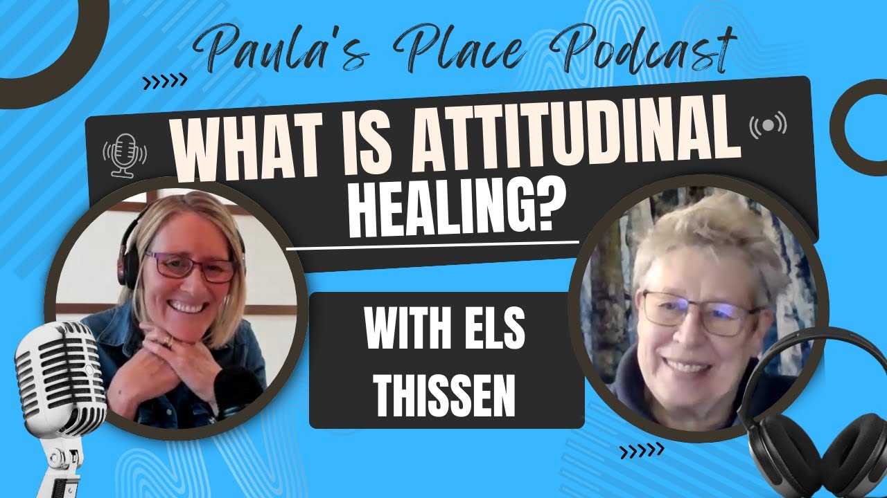 What is Attitudinal Healing?  Els Thissen