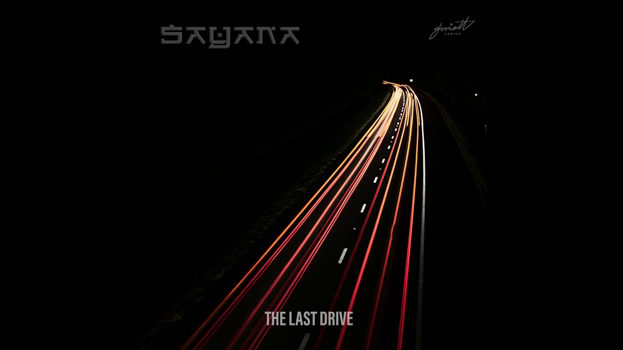 Sayana - The Last Drive