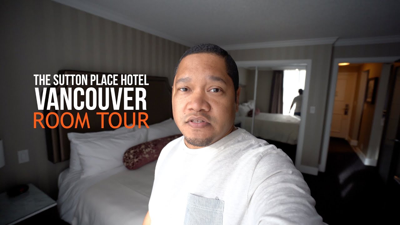 The Sutton Place Hotel [Vancouver] (Room Tour)