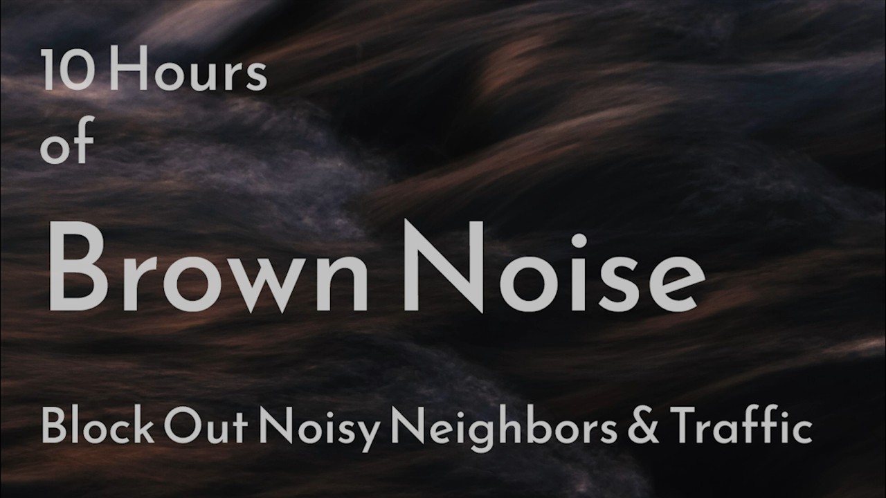 10 Hours of Brown Noise | Block Out Noisy Neighbors & Traffic