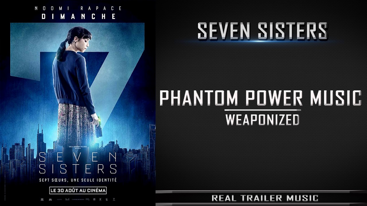 Seven Sisters Trailer #1 Music | Phantom Power Music - Weaponized