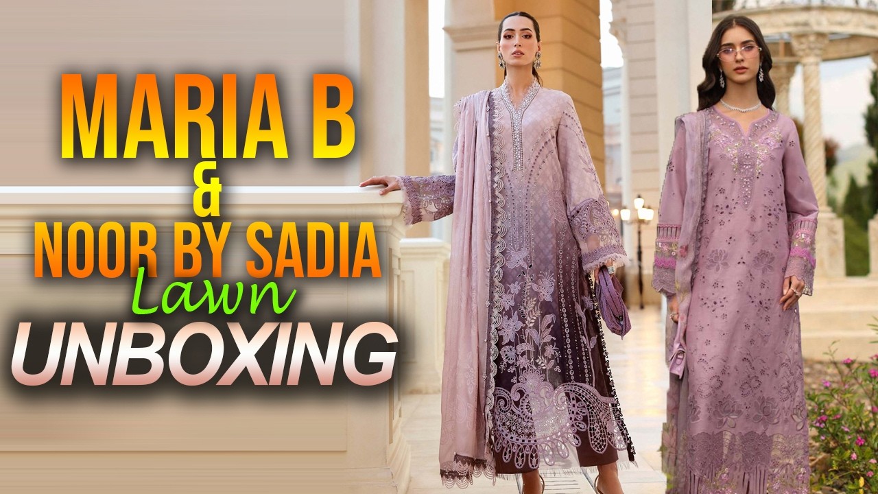 Maria B And Noor By Saadia Lawn Collection 2026 UNBOXING