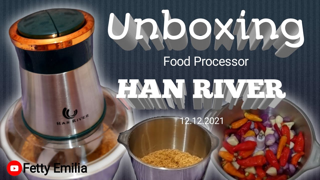 UNBOXING FOOD PROCESSOR CHOPPER HAN RIVER