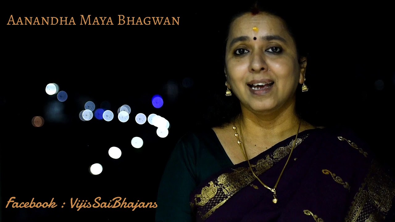 Bhajan 1: Aanandha Maya Bhagwan