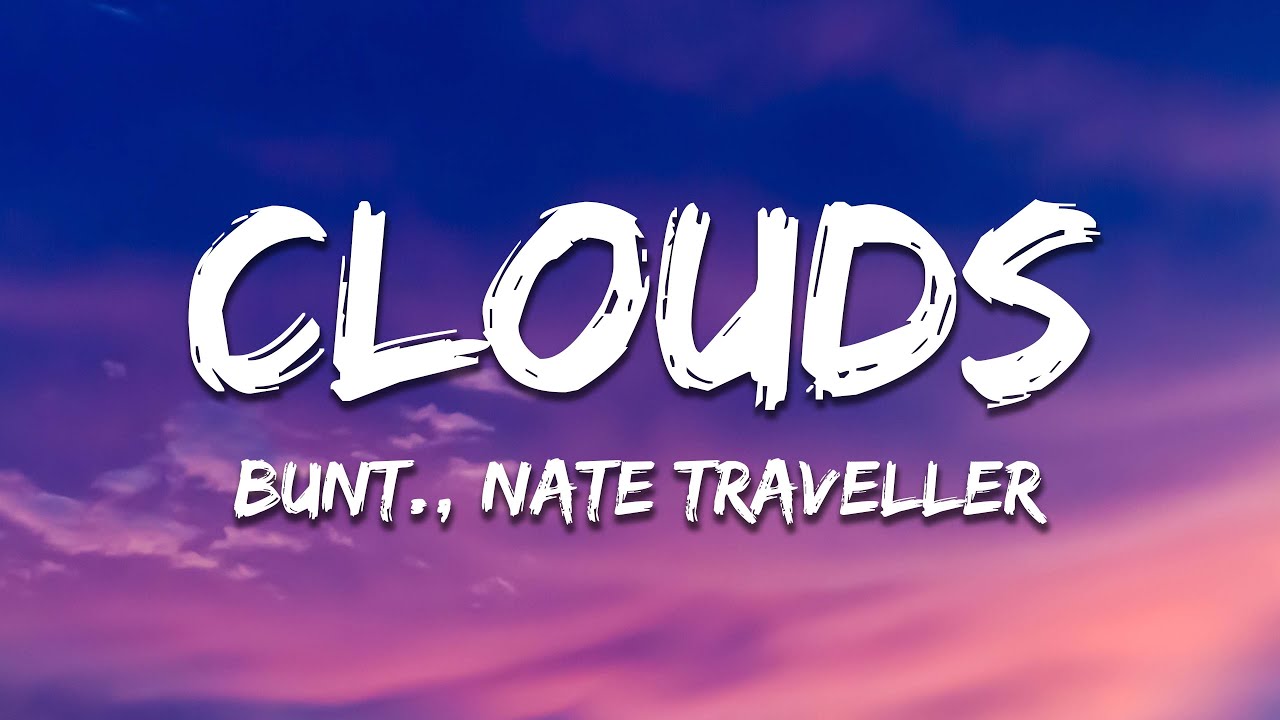 BUNT. - Clouds (Lyrics) ft. Nate Traveller