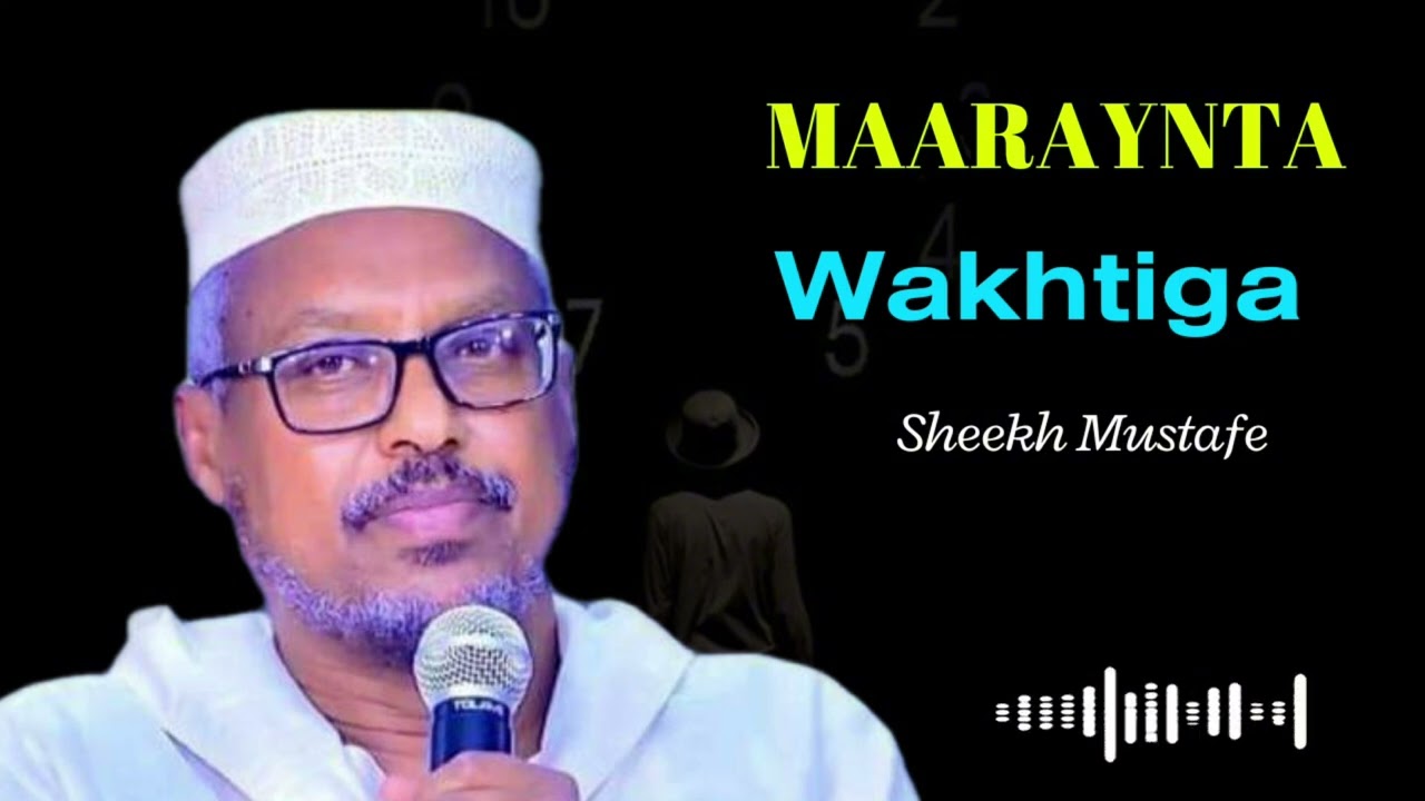 Sidee loo maareeyaa wakhtiga || Sheekh Mustafe 
