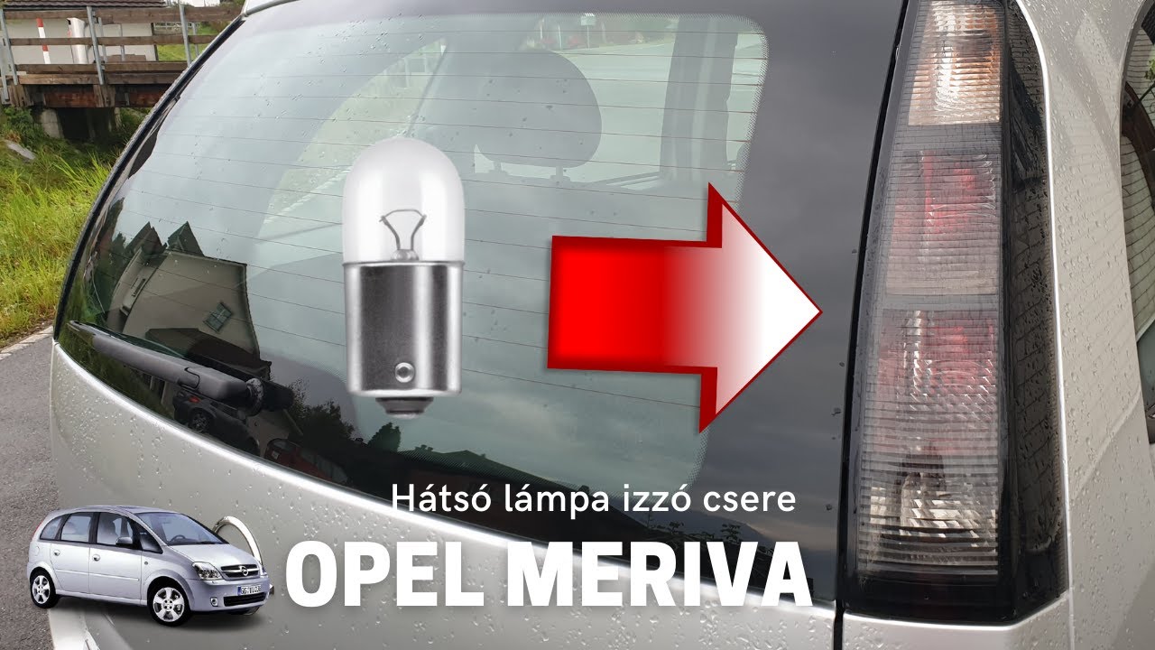 Opel Meriva izzó csere | Hátsó lámpa
