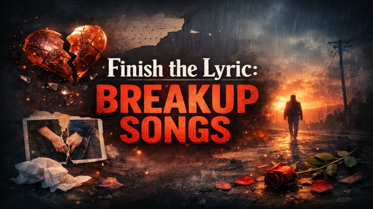 Finish the Lyric Breakup Songs