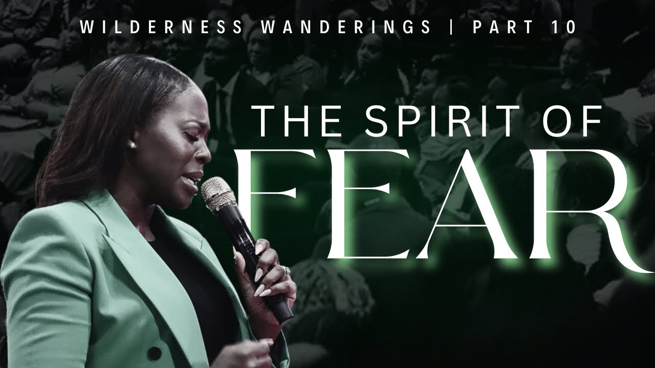 The Spirit of Fear | The Wilderness Wanderings Series - Part 10 | July 23 2023