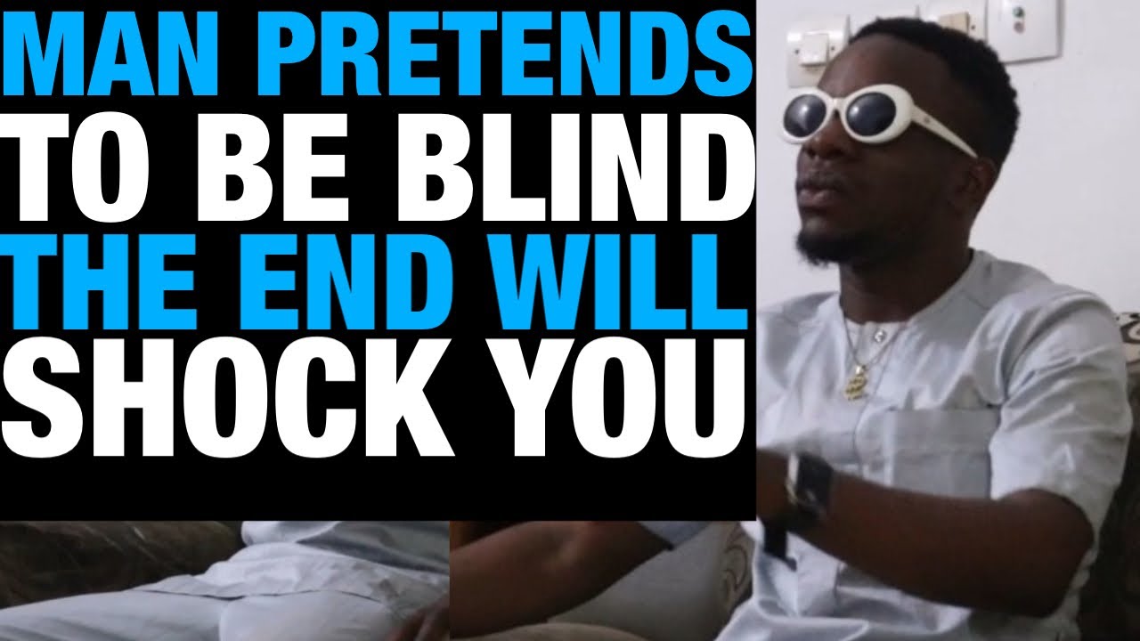 MAN PRETEND TO BE BLIND THE END WILL SHOCK YOU brightmarn studios