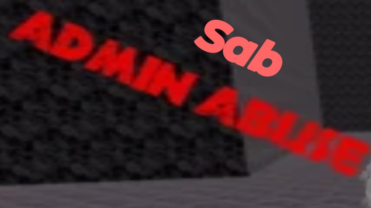 Sab admin abuse 