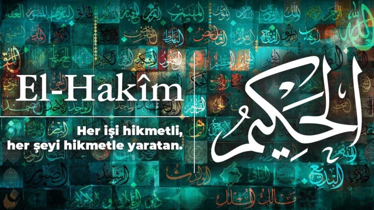 ESMA&Uuml;L H&Uuml;SNA EL - HAK&Icirc;M (c.c.) ; SIRLARI, HAVASI, EBCED DEĞERİ, ZİKİR SAATİ ve FAZİLETLERİ