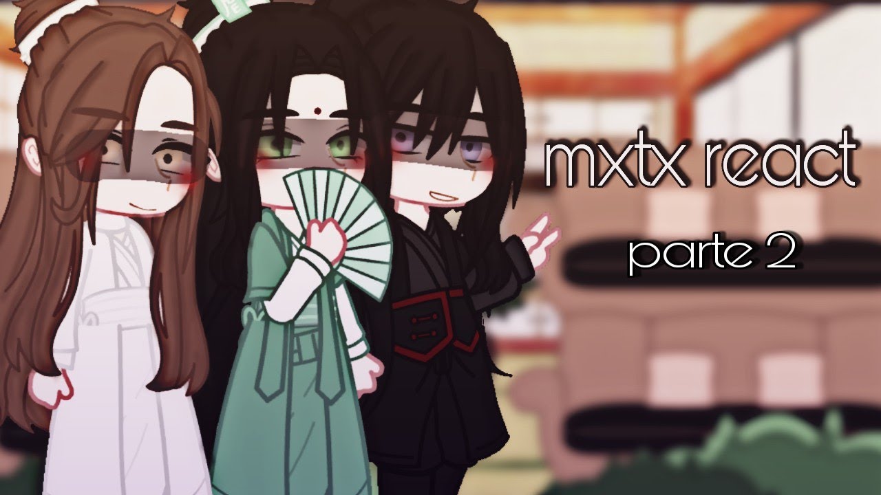mxtx react to tik tok || mdzs/ tgfc/ svsss || parte 2 || [] @kyo-san []