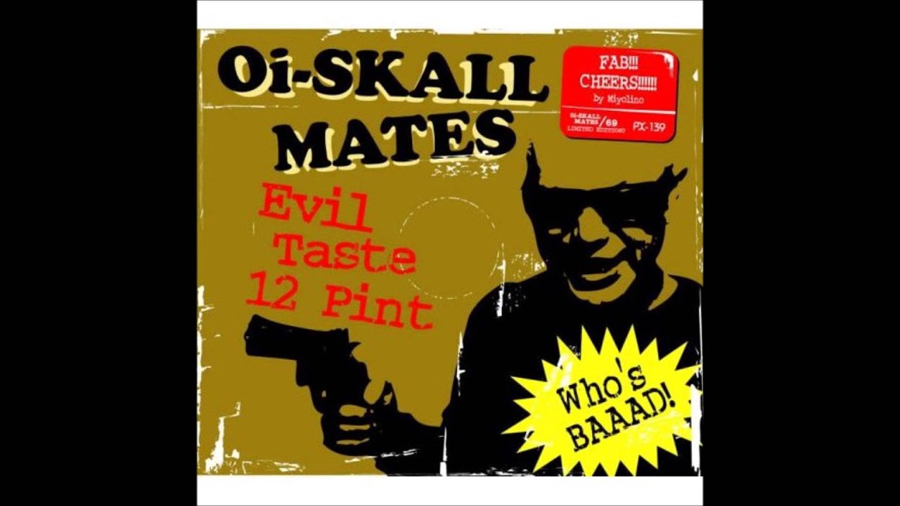 OI SKALL MATES-EVIL TASTE 12 PINT (FULL ALBUM)