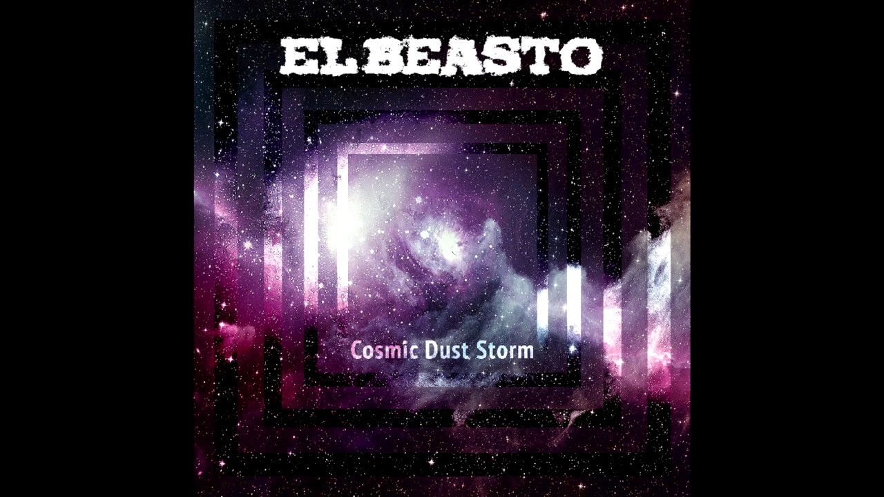 El Beasto - Cosmic Dust Storm [ 2017 | Full Album ]