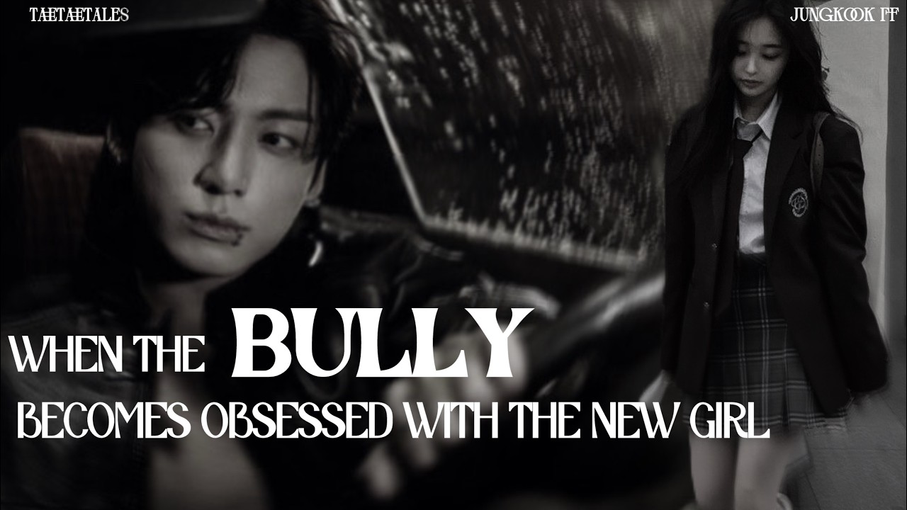 || When the bully gets obsessed with the new girl - Part 1|| TaeTaeTales || Jungkookff || #jungkook