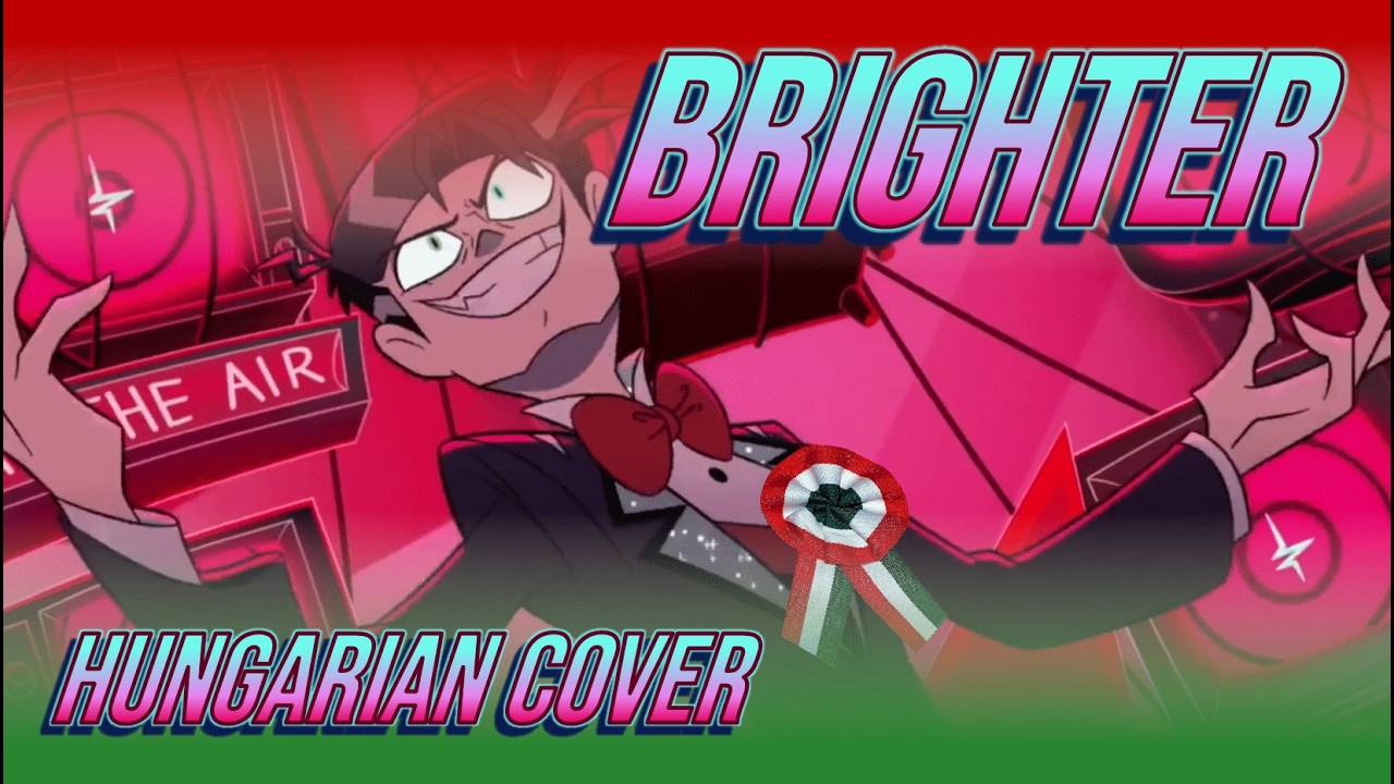 BRIGHTER | Female Hungarian Cover (Hazbin Hotel)