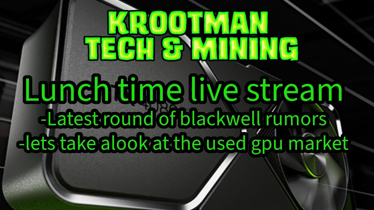 LUNCH TIME LIVE STREAM: Blackwell rumors, lets examine the used gpu market!