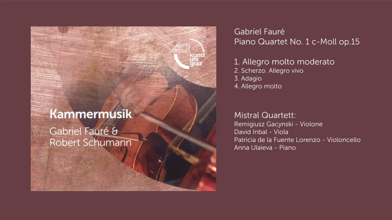 Mistral Quartett - Gabriel Fauré Piano Quartett Nr. 1 c-Moll op. 15