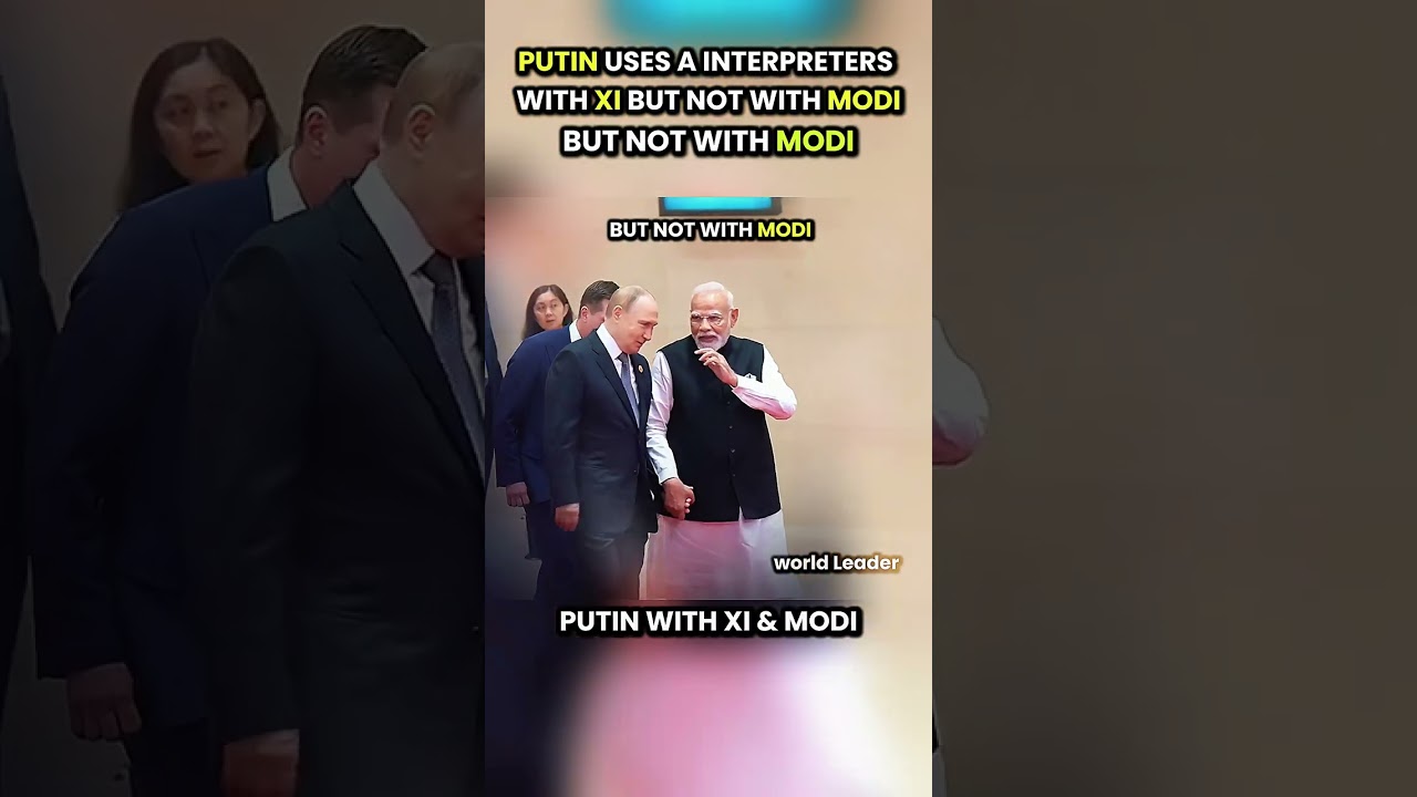 Putin&ndash;Xi Need Translator 🌏 Putin&ndash;Modi Speak Directly 👀
