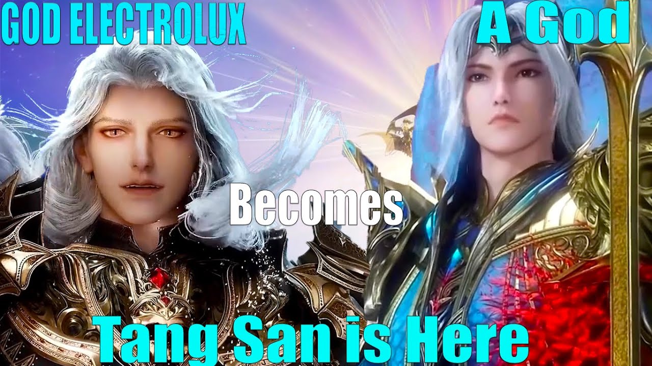 God Electrolux Meets Tang San 🔥 | Can Tang San Revive Him 🥹