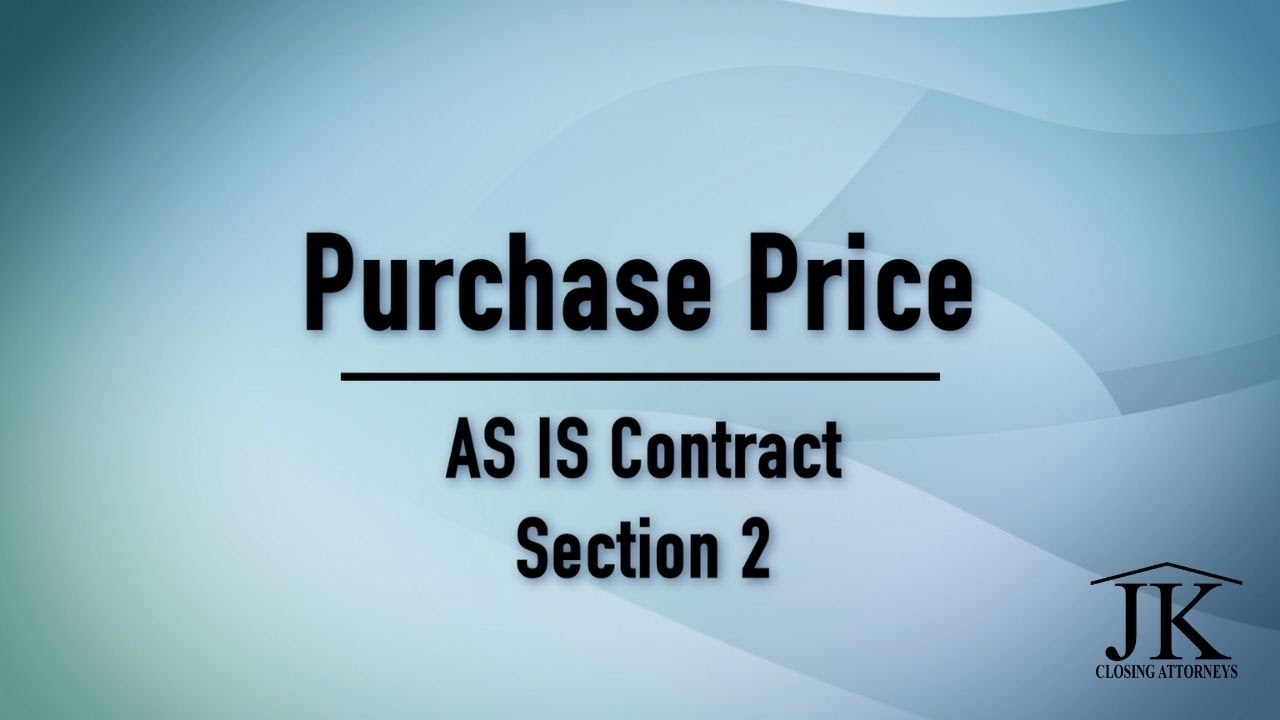 JK Closing Attorneys - AS IS Contract Section 2: Purchase Price