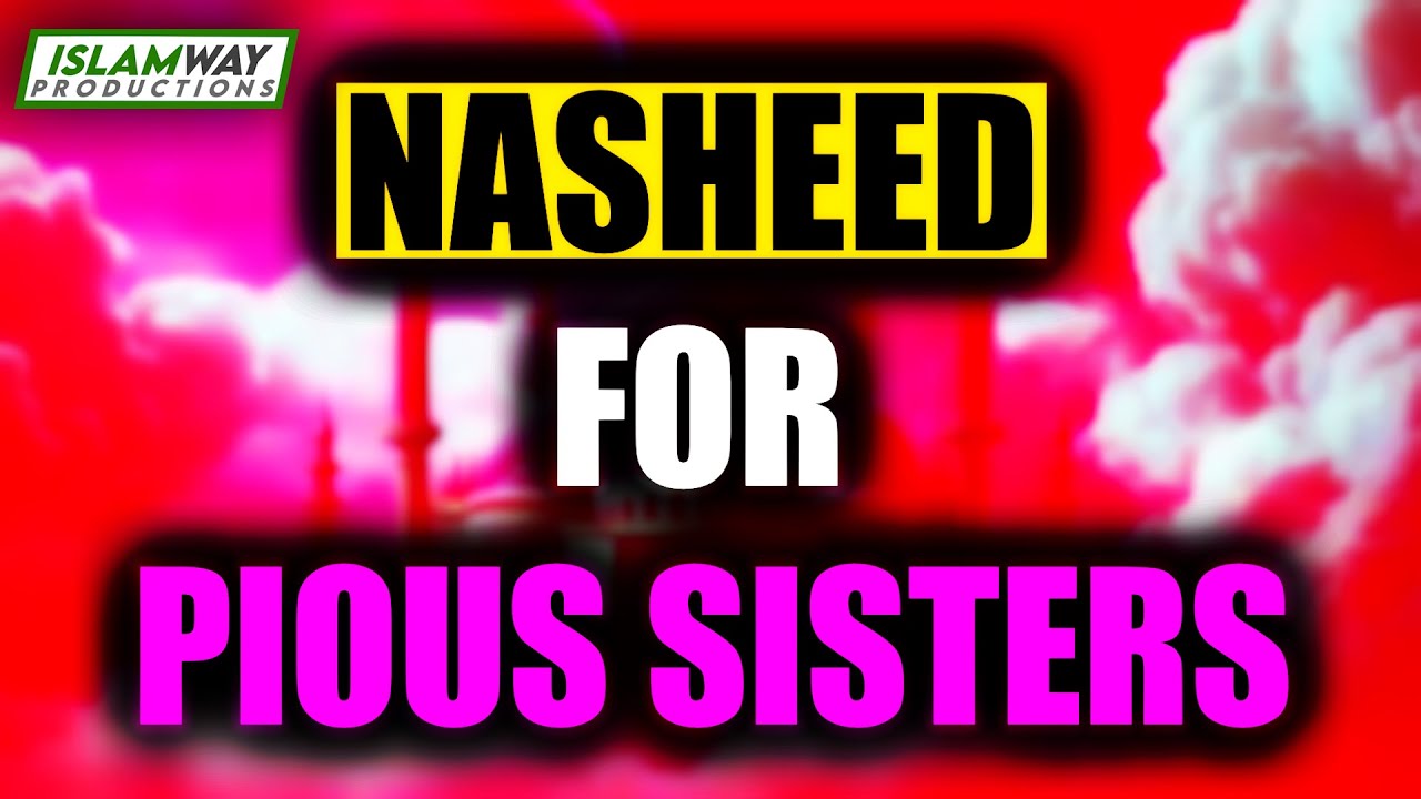 [Nasheed] Pious Sisters - Muslim Belal (Lyrics)