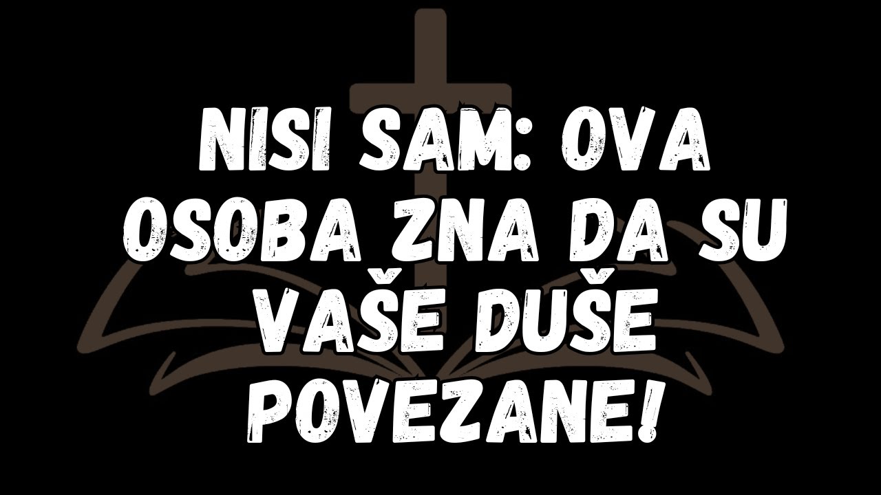 NISI SAM OVA OSOBA ZNA DA SU VAŠE DUŠE POVEZANE!
