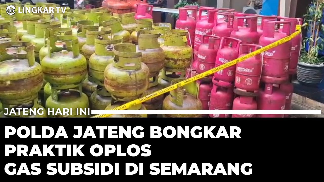 POLDA JATENG BONGKAR PRAKTIK OPLOS GAS SUBSIDI, 4 TERSANGKA DIAMANKAN!