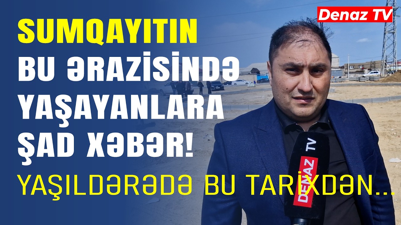 Sumqayıtın Yaşıldərə Sakinlərinə Şad Xəbər -Yeni Layihə Artıq Reallaşır...