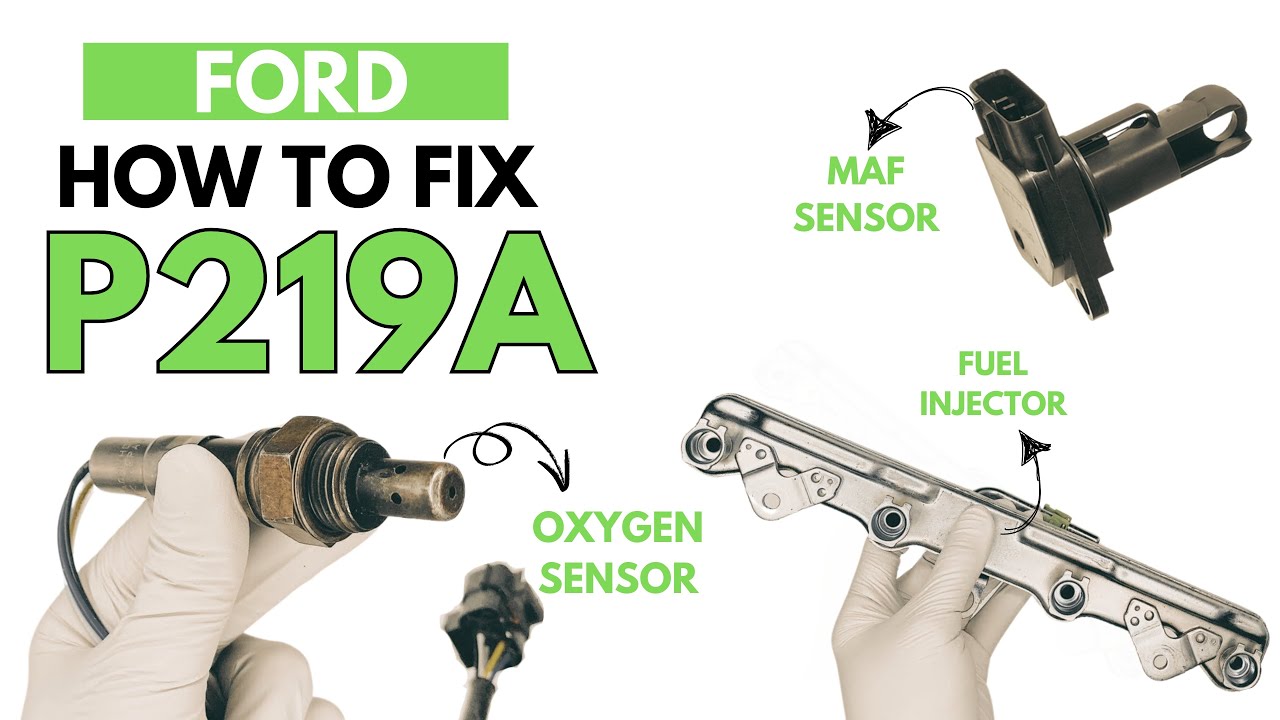 How to Fix P219A Engine Error in FORD : P219A Air-fuel ratio imbalance Guide