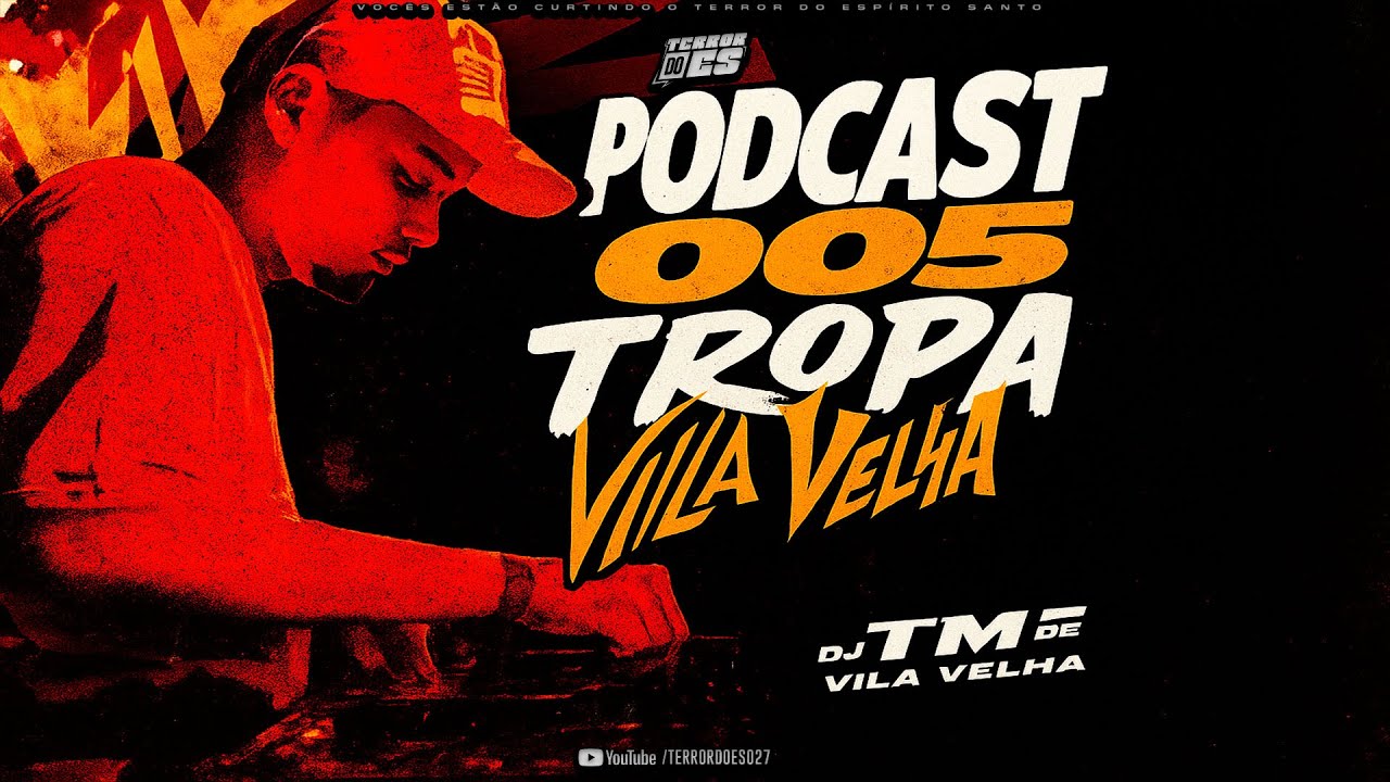 PODCAST 005 - DIFERENTE DOS IGUAIS (DJ TM DE VILA VELHA) (TERROR DO ES 027