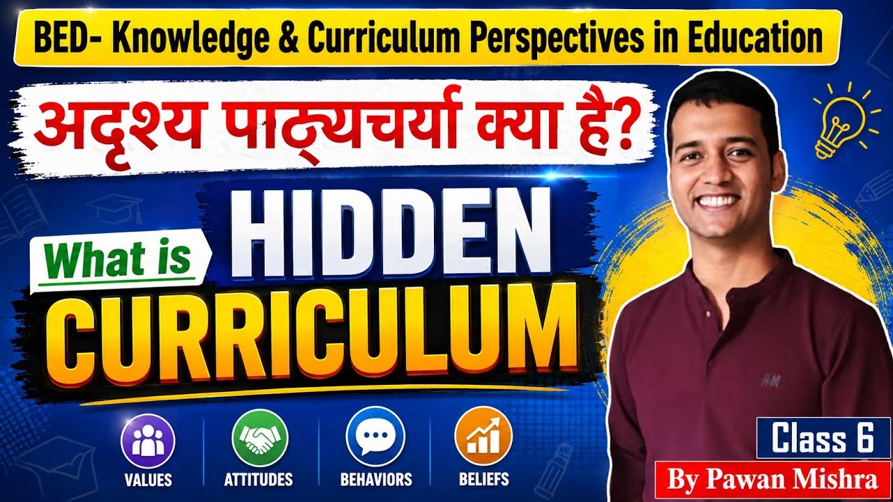 Hidden Curriculum B.Ed. Notes | Knowledge and Curriculum | Semester 4 | By Pawan Mishra