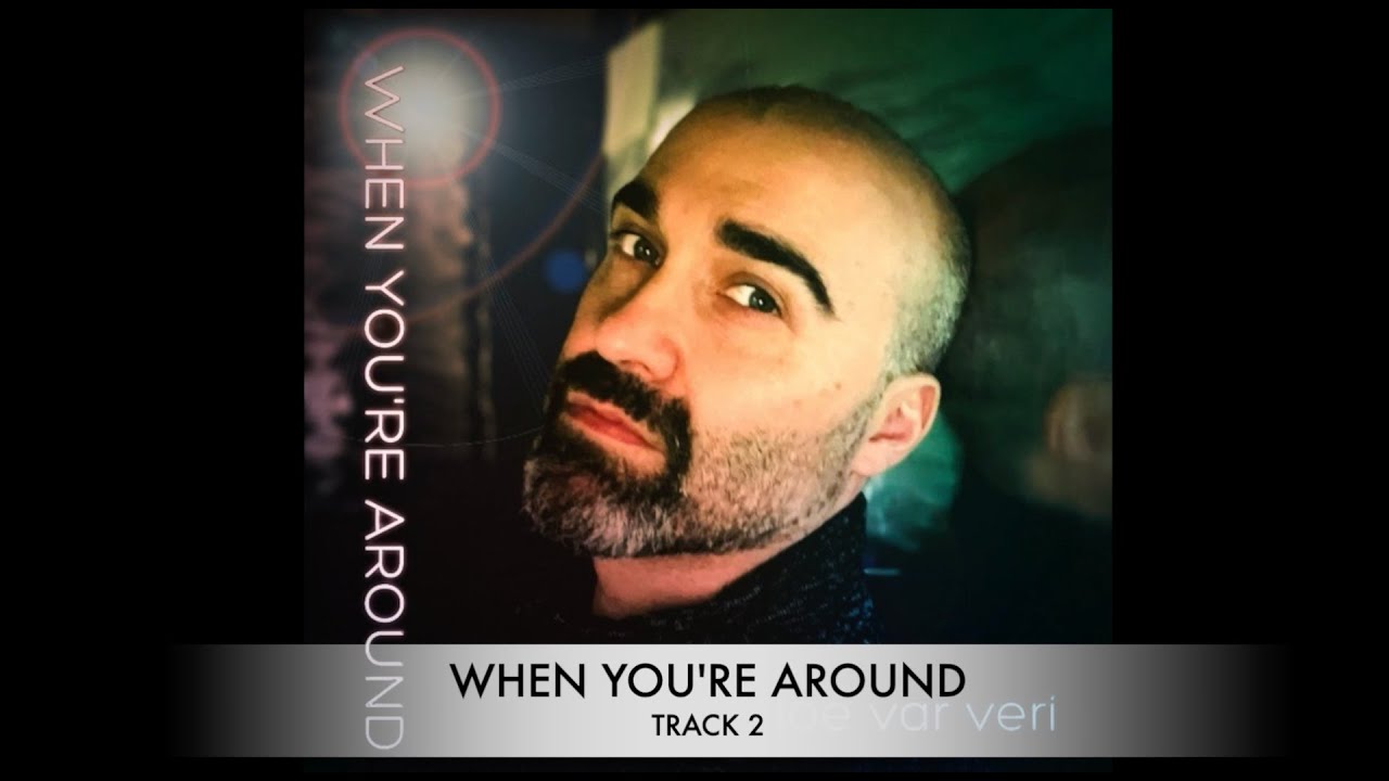When You're Around ~ Joe Var Veri