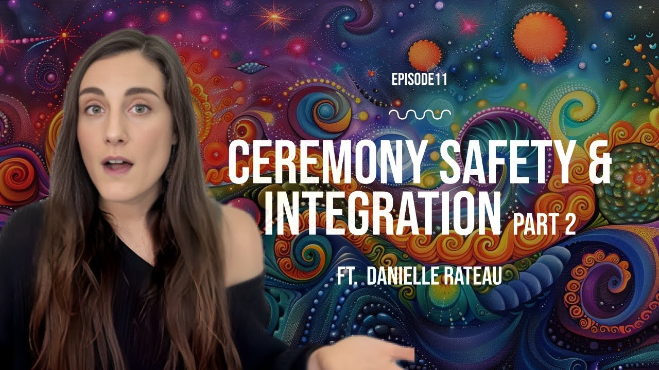 Ayahuasca Ceremonies: Preparation, Safety, and Integration with @daniellerateau  (part 2)