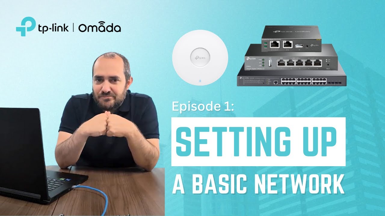 Omada Video Tutorial Series - Episode 1: Setting Up Your First Omada Network