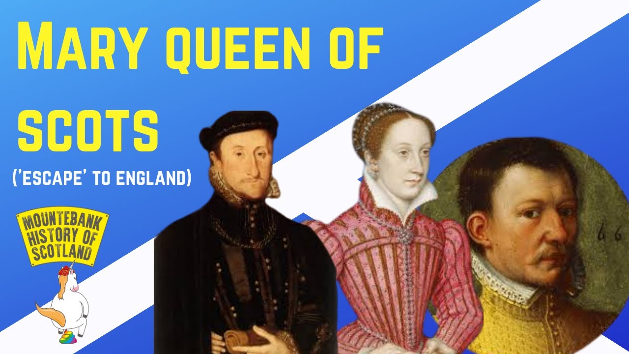 Mountebank History of Scotland - #24 Mary Queen of Scots ('Escape' to England)