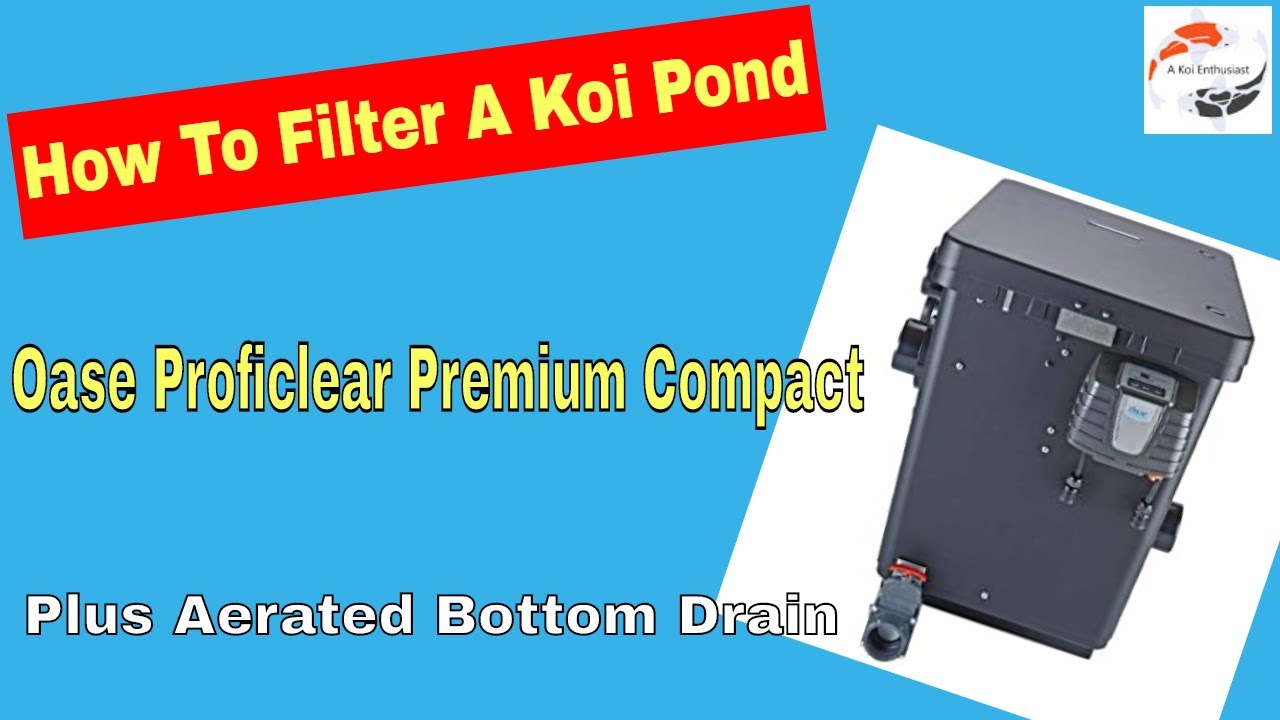 How To Filter A Koi Pond ** Oase ProfiClear Premium Compact Filter ** ** Aerated Bottom Drain **