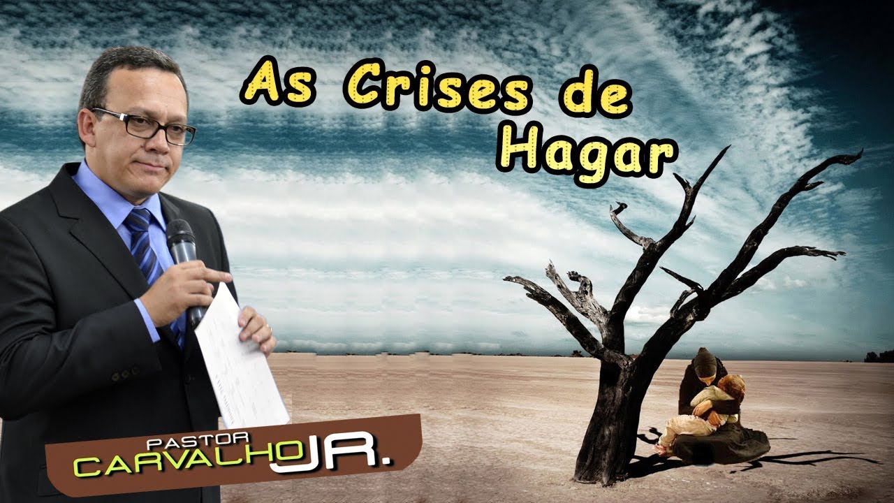 Pr Carvalho Junior TEMA:  As crises de Hagar