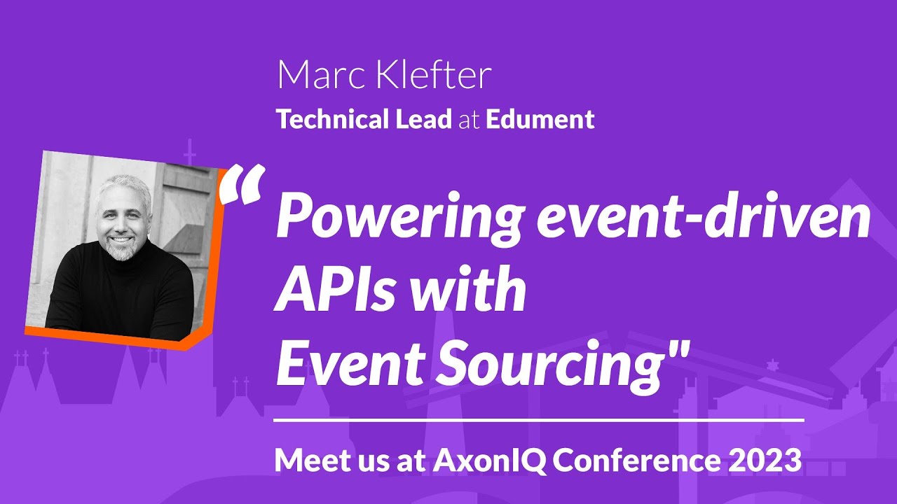 AxonIQ Con 2023: Powering Event-Driven APIs with Event Sourcing w/ Marc Klefter