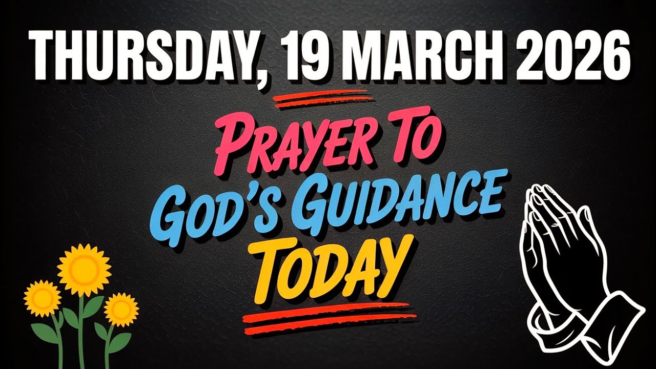 THURSDAY, 19 MARCH 2026 | PRAYER TO GOD'S GUIDANCE TODAY