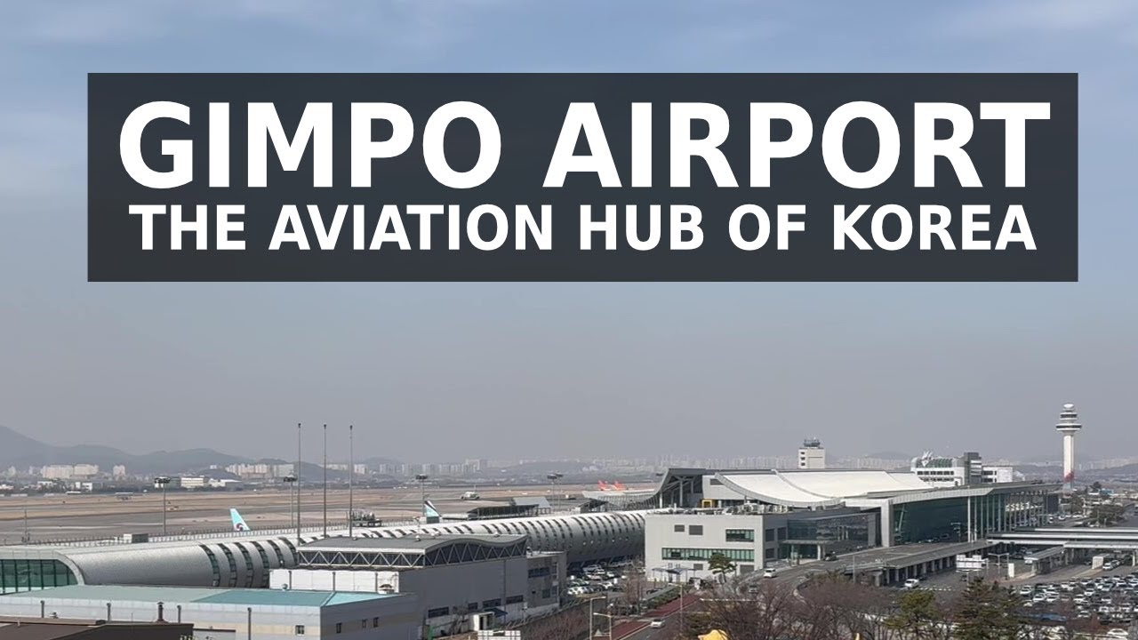 Gimpo Airport (김포국제공항) - The Aviation Hub of Korea