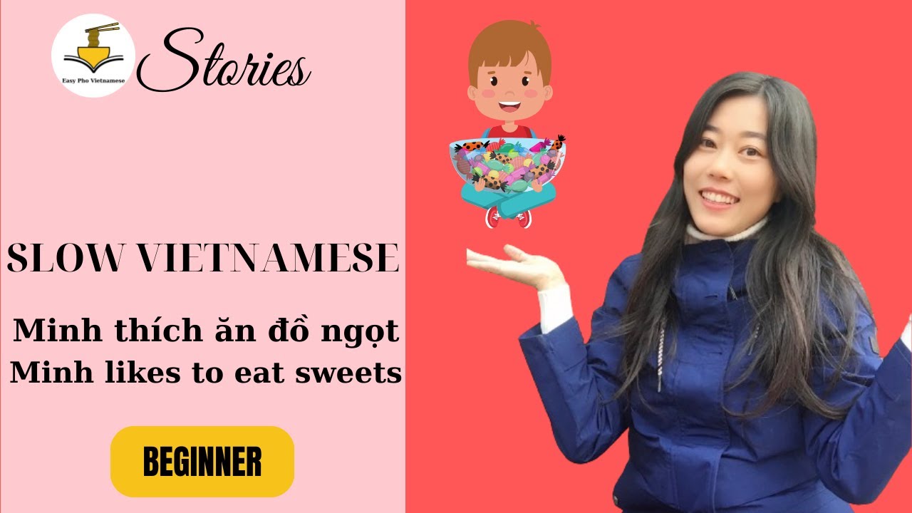Minh thích ăn đồ ngọt | Slow Vietnamese Stories Beginner | Vietnamese Listening Practice