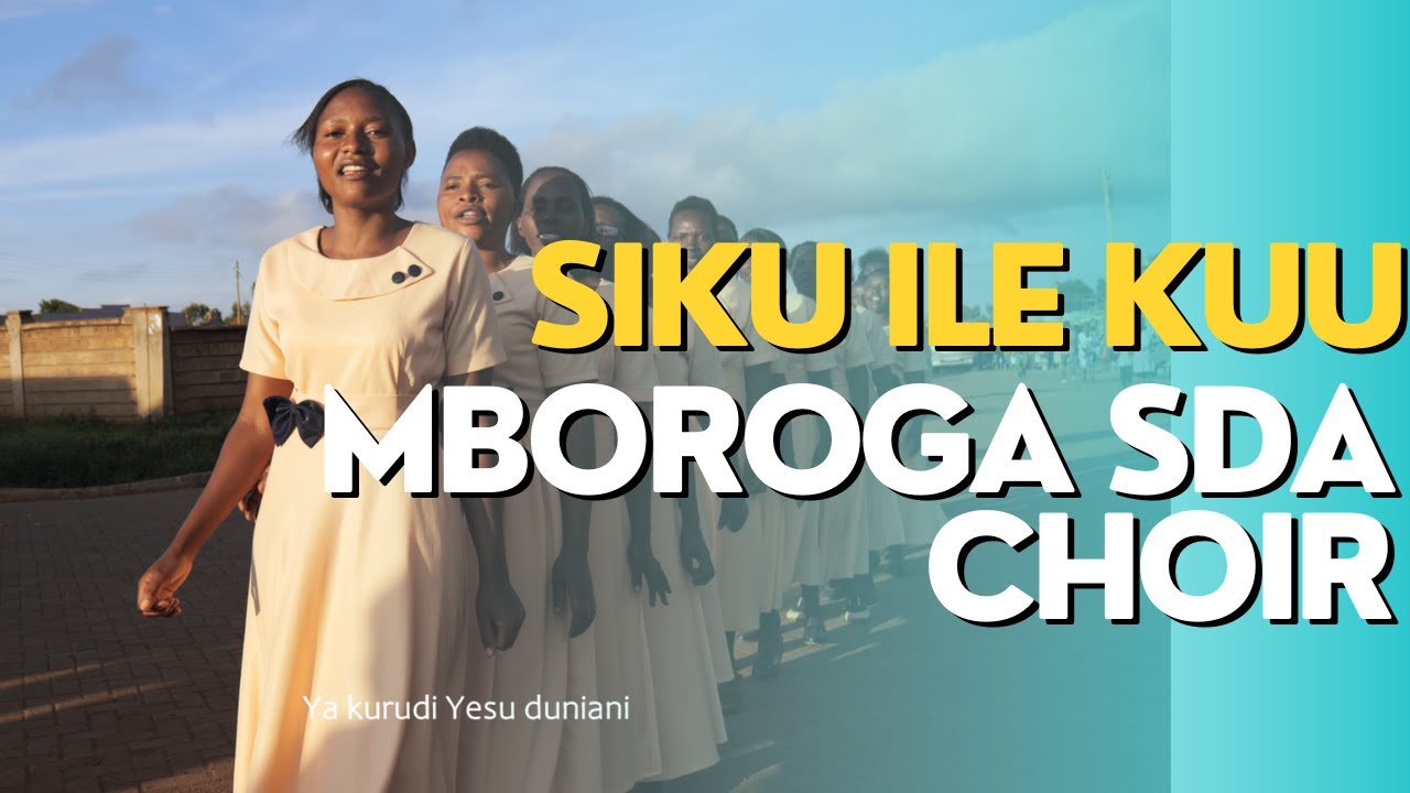 Siku Ile Kuu Ikaribu - Mboroga SDA Choir