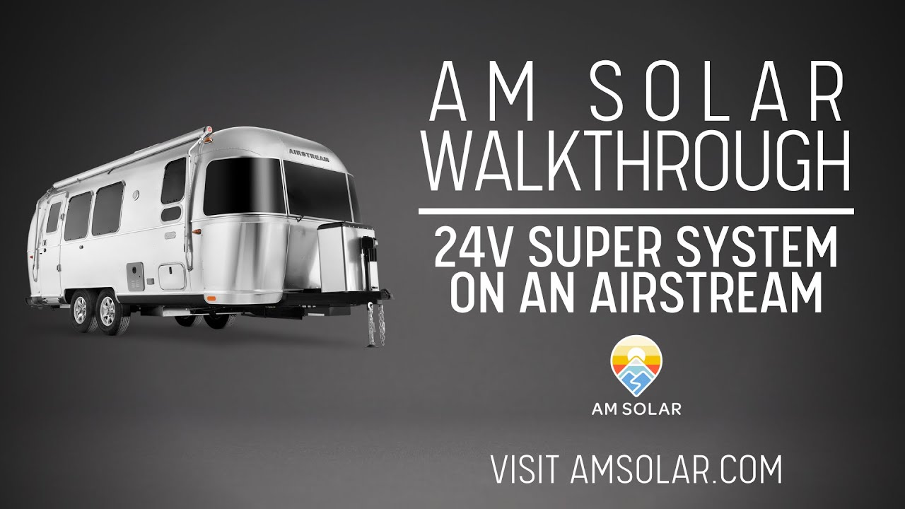 AM Solar: 24V Super System Airstream