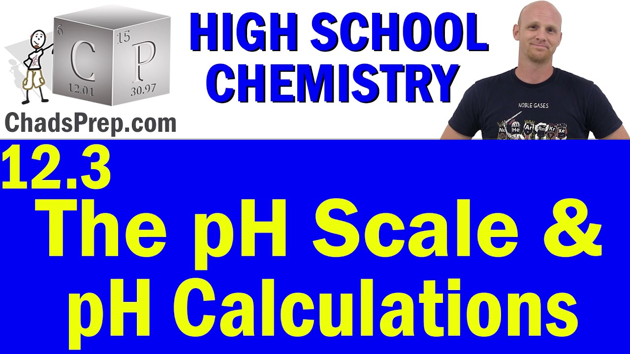 12.3 The pH Scale and pH Calculations | High School Chemistry