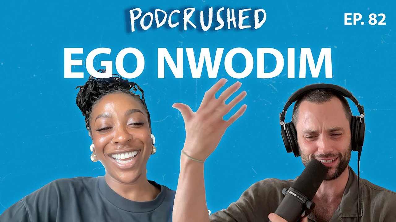 Ego Nwodim | Ep. 82 | Podcrushed