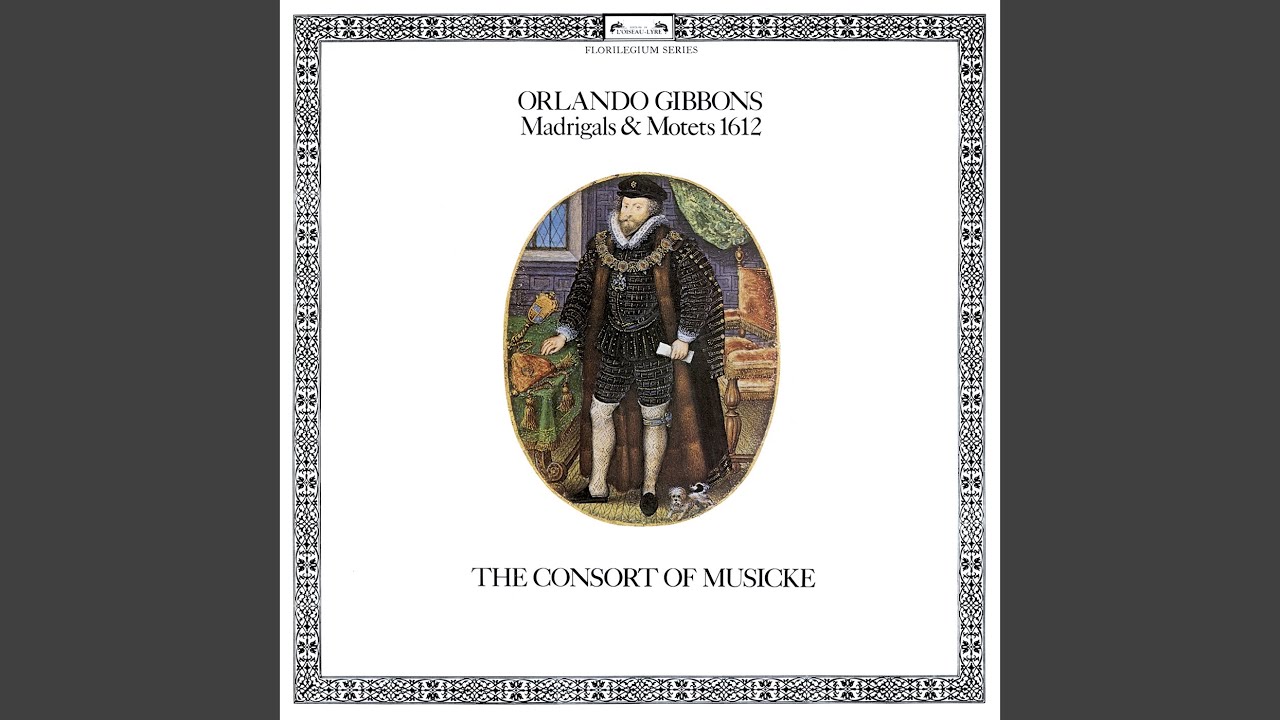 Gibbons: Madrigals & Motets, 1612: II. O That the Learned Poets